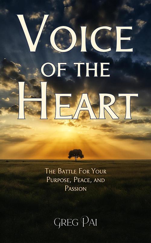 Voice of the Heart: The Battle For Your Purpose, Peace, and